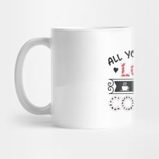 All You Need Is Love and Coffee Mug